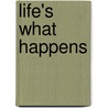 Life's What Happens door Kathy Clark