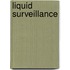 Liquid Surveillance