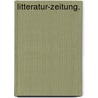 Litteratur-Zeitung. door Johann Georg Meusel