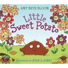 Little Sweet Potato door Amy Beth Bloom