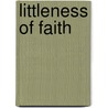 Littleness of Faith by Lisa A. Bell