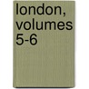 London, Volumes 5-6 door Charles Knight