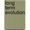 Long Term Evolution door Bujar Krasniqi