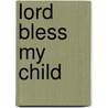 Lord Bless My Child door William Carmichael