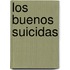 Los buenos suicidas