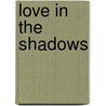 Love in the Shadows door Lauri Kubuiysile