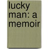 Lucky Man: A Memoir door Michael J. Fox