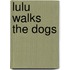 Lulu Walks the Dogs