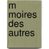 M Moires Des Autres