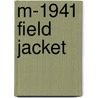 M-1941 Field Jacket door Frederic P. Miller