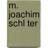 M. Joachim Schl Ter door Franz Carl Serrius