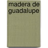 Madera de Guadalupe door MaríA. Fabiana Zapata Gonnella