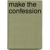 Make the Confession by Mark E. Robinson