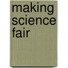 Making Science Fair door Robert Leslie Fisher