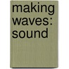 Making Waves: Sound door Steven Parker