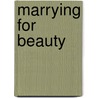 Marrying for Beauty door Robert MacKenzie Daniel