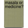 Masala or Medicine? door Chempakam Bagheerathy