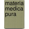 Materia Medica Pura door Dr Samuel Hahnemann