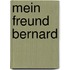 Mein Freund Bernard