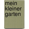 Mein kleiner Garten door Katrin Wiehle