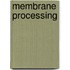 Membrane Processing