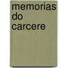 Memorias Do Carcere by Camilo Castelo Branco
