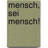 Mensch, sei Mensch! by Henning Schramm