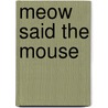Meow Said The Mouse by Beatrice Barbey