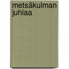 Metsäkulman juhlaa by Maritta Toivonen