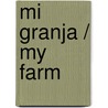 Mi granja / My Farm door Sheila Mortimer