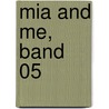 Mia and me, Band 05 door Isabella Mohn