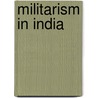 Militarism In India door Apurba Kundu