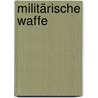 Militärische Waffe door B. Cher Gruppe