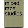 Mixed Race  Studies by Jayne O. Ifekwunigwe