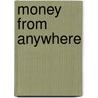 Money From Anywhere by Pat O'Bryan