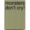 Monsters Don't Cry! door Brett McKee
