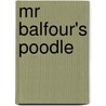 Mr Balfour's Poodle door Roy Jenkins