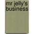 Mr Jelly's Business