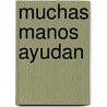 Muchas Manos Ayudan by Christine Dugan