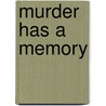 Murder Has A Memory door Kathryn Dawn O'Brien