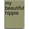 My Beautiful Hippie by Janet Nichols Lynch