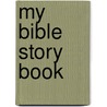My Bible Story Book door Bethan James