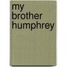My Brother Humphrey door Keith Chatfield