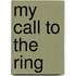 My Call to the Ring
