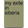 My Exile in Siberia door Alexander Herzen