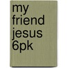 My Friend Jesus 6pk door Standard Publishing