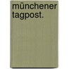 Münchener Tagpost. by Unknown