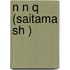 N N Q (Saitama Sh )