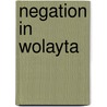 Negation in Wolayta door Aklilu Abera
