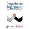 Negotiation Mastery door Simon Horton